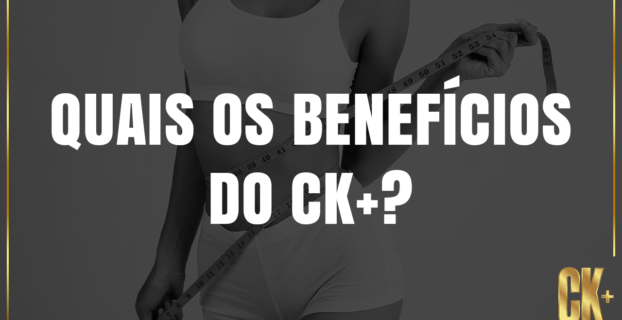quais os benefícios do CK+
